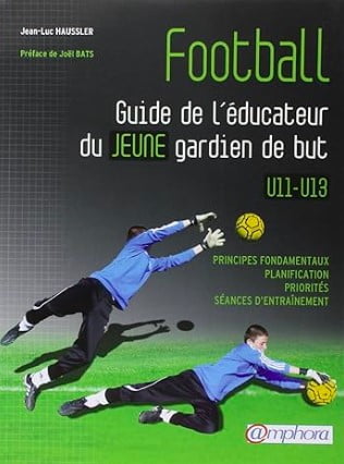 football guide de l'éducateur du jeune gardien de but u11 u13 livre foot entraineur