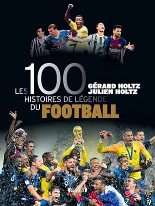 les 100 histoires de légende du football livre foot cadeau